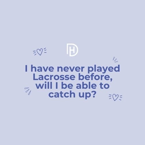 q. can i catch up with lacrosse